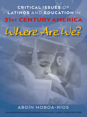 cover image of Critical Issues of Latinos and Education in 21st Century America